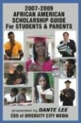 2007-2009 African American Scholarship Guide for Students&Parents