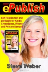 ePublish - Self-publish Fast and Profitably for Kindle, IPhone, CreateSpace and Print on Demand