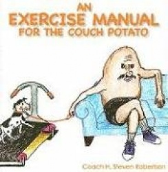 An Exercise Manual for the Couch Potato