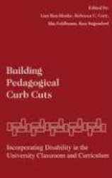 Building Pedagogical Curb Cuts - Incorporating Disability in the University Classroom and Curriculum