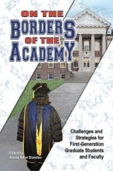 On the Borders of the Academy - Challenges and Strategies for First-Generation Graduate Students and Faculty