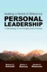 Making a World of Difference. Personal Leadership: A Methodology of Two Principles and Six Practices