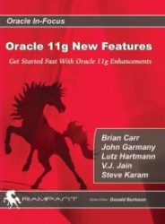 Oracle 11g New Features: Get Started Fast with Oracle 11g Enhancements