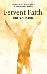 Fervent Faith - Discover How a Fervent Spirit is a Defense Against the Devil