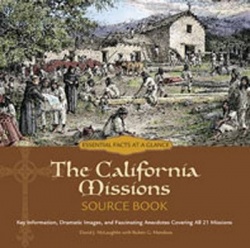 The California Missions Source Book - Key Information, Dramatic Images, and Fascinating Anecdotes Covering All Twenty-One Missio