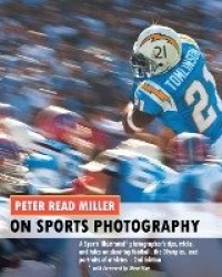 On Sports Photography with Peter Read Miller - A Sports Illustrated(R) photographer's tips, tricks, and tales on shooting footba