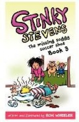 Stinky Stevens - The Missing Soggy Soccer Shoe (Book 3)