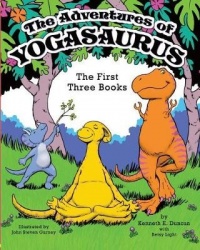 The Adventures of Yogasaurus - The First Three Books