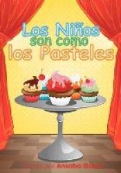 Los Ninos Son Como Los Pasteles