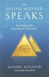 Divine Mother Speaks: The Healing Of The Human Heart