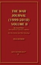 The War Journal (1999-2010) Volume II The Seat of War - The Christian Church in America The War Stories and Their Meanings