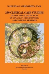 239 Clinical Case Studies of Electro Acupuncture by Voll (Eav), Homeopathic and Natural Remedies
