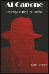 Al Capone - Chicago's King of Crime