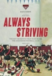Always Striving - Always Striving is not a blow-by-blow account of the history of the Essendon Football Club. Instead, this book