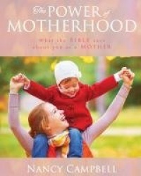 The Power of Motherhood - What the Bible says about Mothers