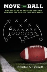Move the Ball - How the Game of American Football Can Help You Achieve Your Life Goals (Second Edition)