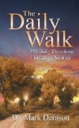 The Daily Walk - 365 Daily Devotions for Life's Journey