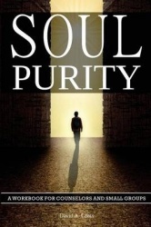 Soul Purity - A Workbook for Counselors and Small Groups