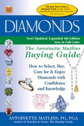 Diamonds (4th Edition) - The Antoinette Matlins Buying GuideHow to Select, Buy, Care for & Enjoy Diamonds with Confidence and Kn