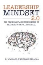 Leadership Mindset 2.0 - The Psychology and Neuroscience of Reaching your Full Potential