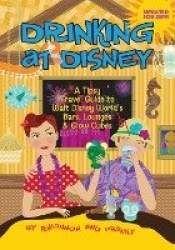 Drinking at Disney - A Tipsy Travel Guide to Walt Disney World's Bars, Lounges & Glow Cubes