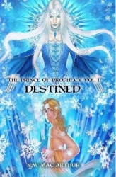 The Prince of Prophecy Vol. I - Destined