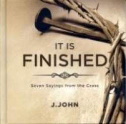 It is Finished - Seven Sayings from the Cross