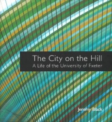 The City on the Hill - A Life of the University of Exeter
