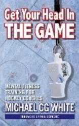 Get Your Head In The Game - Mental Fitness Training for Hockey Coaches