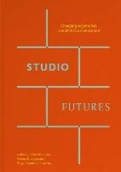 Studio Futures: Changing Trajectories in Architectural Education