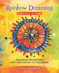 Rainbow Dreaming-A Big Book of Calm - Teaching Relaxation and Meditation to Children