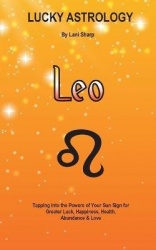 Lucky Astrology - Leo - Tapping into the Powers of Your Sun Sign for Greater Luck, Happiness, Health, Abundance & Love: Tapping 