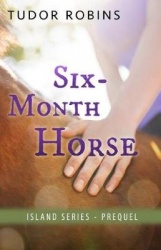 Six-Month Horse - A page-turning story of learning and laughing with friends, family, and horses