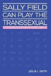 Sally Field Can Play the Transsexual - Or I Was Cursed by Polly Holliday