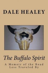 The Buffalo Spirit - A Memoir of the Road Less Traveled By