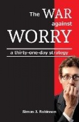 The War against Worry - a thirty-one-day strategy