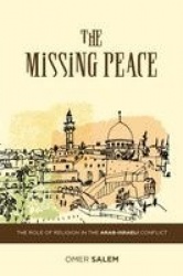 The Missing Peace - The Role of Religion in the Arab-Israeli Conflict