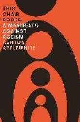 This Chair Rocks - A Manifiesto Against Ageism