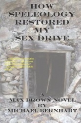 How Speleology Restored My Sex Drive