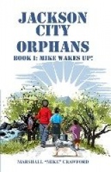 Jackson City Orphans - Book I: Mike Wakes Up!