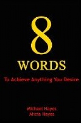 8 Words - To Achieve Anything You Desire