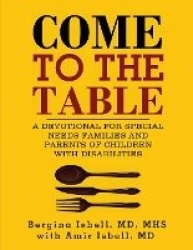 Come to the Table - A Devotional for Special Needs Families and Parents of Children with Disabilities