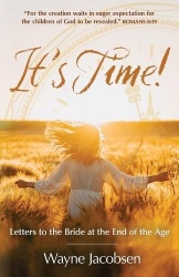 It's Time! - Letters to the Bride at the End of the Age