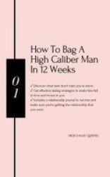 How to bag a high caliber man in 12 weeks - Best book for hypergamous women