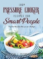 Easy Pressure Cooker Recipes for Smart People - The Best Breakfast Recipes on a Budget