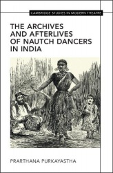 The Archives and Afterlives of Nautch Dancers in India