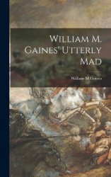 William M. Gaines'Utterly Mad