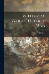 William M. Gaines'Utterly Mad