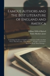 Famous Authors and the Best Literature of England and America [microform]: Containing the Lives of English and American Authors 