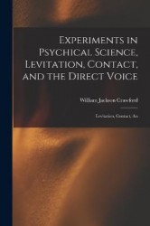 Experiments in Psychical Science, Levitation, Contact, and the Direct Voice